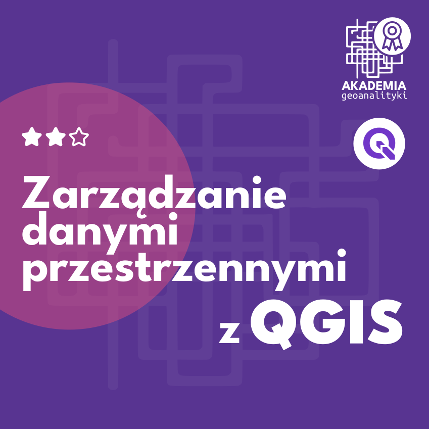 Zarządzanie danymi przestrzennymi w QGIS